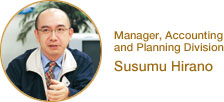 Susumu Hirano Manager, Accounting and Planning Division