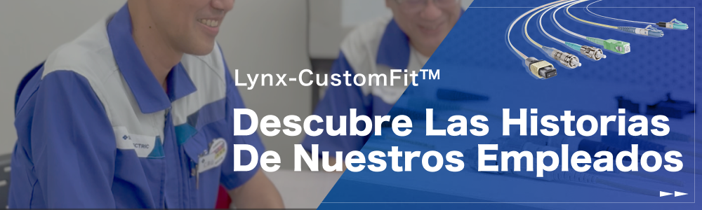 Lynx-CustomFit™
Descubre las historias de nuestros empleados